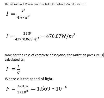 Estimate the radiation pressure due to a bulb that emits 25 W of EM radiation at a distance of 6.5 c