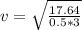 v  = \sqrt{ \frac{ 17.64}{ 0.5 * 3 } }