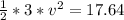 \frac{1}{2}  *  3 * v ^2  = 17.64