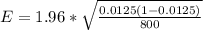 E  =  1.96 *  \sqrt{\frac{ 0.0125 (1-0.0125 )}{800} }