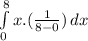 \int\limits^8_0 {x.(\frac{1}{8-0} )} \, dx