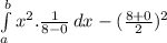 \int\limits^b_a {x^{2}.\frac{1}{8-0} } \, dx - (\frac{8+0}{2})^{2}