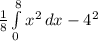 \frac{1}{8} \int\limits^8_0 {x^{2}} \, dx - 4^{2}