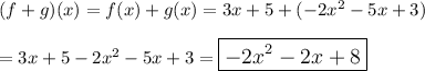 (f+g)(x)=f(x)+g(x)=3x+5+(-2x^2-5x+3)\\\\=3x+5-2x^2-5x+3=\large \boxed{-2x^2-2x+8}