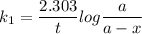 k_1 = \dfrac{2.303}{t}log \dfrac{a}{a-x}