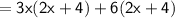 \mathsf{ = 3x(2x + 4) + 6(2x + 4)}