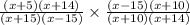 \frac{(x + 5)(x + 14)}{(x + 15)(x - 15)}  \times  \frac{(x - 15)(x + 10)}{(x  + 10)(x + 14)}