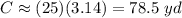 C\approx(25)(3.14)=78.5\ yd