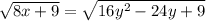 \sqrt{8x+9} =\sqrt{16y^2-24y+9}
