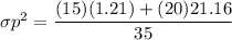 \sigma p^2= \dfrac{(15) (1.21)+ (20)21.16}{35}