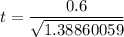 t = \dfrac{0.6}{\sqrt{1.38860059}}