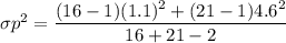 \sigma p^2= \dfrac{(16 -1) (1.1)^2+ (21-1)4.6^2}{16+21-2}