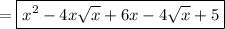 =\boxed{x^2-4x\sqrt x+6x-4\sqrt x+5}