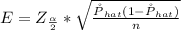 E =  Z_{\frac{\alpha }{2} } *  \sqrt{\frac{\r P_{hat}(1- \r P_{hat} )}{n } }