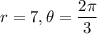 r=7,\theta=\dfrac{2\pi}{3}