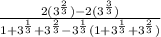 \frac{2 (3^\frac{2}{3})   -2 (3^\frac{3}{3})}{1 + 3^{\frac{1}{3}} + 3^{\frac{2}{3}} - 3^{\frac{1}{3}}(1 + 3^{\frac{1}{3}} + 3^{\frac{2}{3}})}