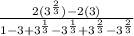 \frac{2 (3^\frac{2}{3})   -2 (3)}{1 - 3+ 3^{\frac{1}{3}} - 3^{\frac{1}{3}}+ 3^{\frac{2}{3}}  - 3^{\frac{2}{3}} }}