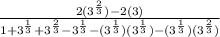 \frac{2 (3^\frac{2}{3})   -2 (3)}{1 + 3^{\frac{1}{3}} + 3^{\frac{2}{3}} - 3^{\frac{1}{3}} - (3^{\frac{1}{3}})(3^{\frac{1}{3}}) - (3^{\frac{1}{3}})(3^{\frac{2}{3}})}