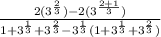 \frac{2 (3^\frac{2}{3})   -2 (3^\frac{2+1}{3})}{1 + 3^{\frac{1}{3}} + 3^{\frac{2}{3}} - 3^{\frac{1}{3}}(1 + 3^{\frac{1}{3}} + 3^{\frac{2}{3}})}