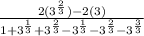 \frac{2 (3^\frac{2}{3})   -2 (3)}{1 + 3^{\frac{1}{3}} + 3^{\frac{2}{3}} - 3^{\frac{1}{3}} - 3^{\frac{2}{3}} - 3^{\frac{3}{3}}}