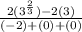 \frac{2 (3^\frac{2}{3})   -2 (3)}{(- 2)+ (0) + (0)}}
