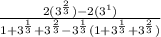 \frac{2 (3^\frac{2}{3})   -2 (3^1)}{1 + 3^{\frac{1}{3}} + 3^{\frac{2}{3}} - 3^{\frac{1}{3}}(1 + 3^{\frac{1}{3}} + 3^{\frac{2}{3}})}