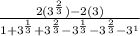 \frac{2 (3^\frac{2}{3})   -2 (3)}{1 + 3^{\frac{1}{3}} + 3^{\frac{2}{3}} - 3^{\frac{1}{3}} - 3^{\frac{2}{3}} - 3^1}}