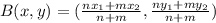 B(x,y) = (\frac{nx_1 + mx_2}{n + m},\frac{ny_1 + my_2}{n + m})