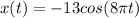 x(t) =  -13 cos (8 \pi t )