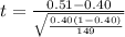 t  =  \frac{0.51  -  0.40 }{ \sqrt{ \frac{0.40 (1-0.40 )}{149} } }
