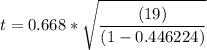 t = 0.668*\sqrt{ \dfrac{(19)}{(1-0.446224)}