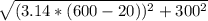 \sqrt{(3.14 * (600 - 20))^{2} + 300^{2}