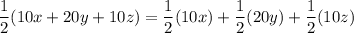 \dfrac{1}{2}(10x+20y+10z)=\dfrac{1}{2}(10x)+\dfrac{1}{2}(20y)+\dfrac{1}{2}(10z)