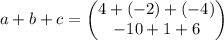 a+b+c=\begin{pmatrix}4+(-2)+(-4)\\-10+1+6\end{pmatrix}