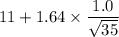 11+1.64 \times \dfrac{1.0}{\sqrt{35}}