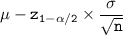 \mathtt{\mu - z_{1-\alpha/2} \times \dfrac{\sigma}{\sqrt{n}}}