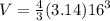 V =  \frac{4}{3} (3.14) {16}^{3}