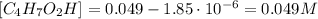 [C_{4}H_{7}O_{2}H] = 0.049 - 1.85 \cdot 10^{-6} = 0.049 M