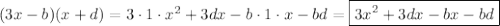 (3x-b)(x+d) = 3\cdot 1\cdot x^2+3dx-b\cdot 1 \cdot x-bd= \boxed{3x^2+3dx-bx-bd}