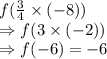 f(\frac{3}{4}\times (-8))\\\Rightarrow f(3\times (-2))\\\Rightarrow  f(-6) = -6