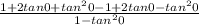 \frac{1+2tan0+tan^20-1+2tan0-tan^20}{1-tan^20}