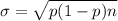 \sigma = \sqrt{p (1-p) n}