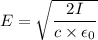 E = \sqrt{\dfrac{2I}{c \times \epsilon_{0}}}