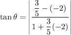\tan \theta = \left|\dfrac{\dfrac{3}{5}-(-2)}{1+\dfrac{3}{5}(-2)}\right|