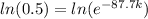 ln(0.5)=ln(e^{-87.7k})