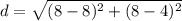 d=\sqrt{(8-8)^2+(8-4)^2}