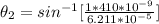 \theta _2  =  sin^{-1} [ \frac{1  *  410 *10^{-9}}{6.211 *10^{-5}} ]