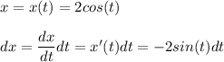 x=x(t)=2cos(t)\\\\dx=\dfrac{dx}{dt}dt=x'(t)dt=-2sin(t)dt