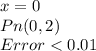 x=0\\Pn(0,2)\\Error < 0.01