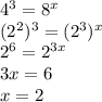 4^3=8^x\\(2^2)^3=(2^3)^x\\2^6=2^{3x}\\3x=6\\x=2